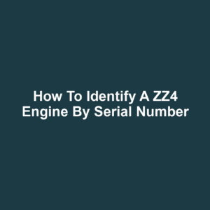 How to Identify a ZZ4 Engine by Serial Number