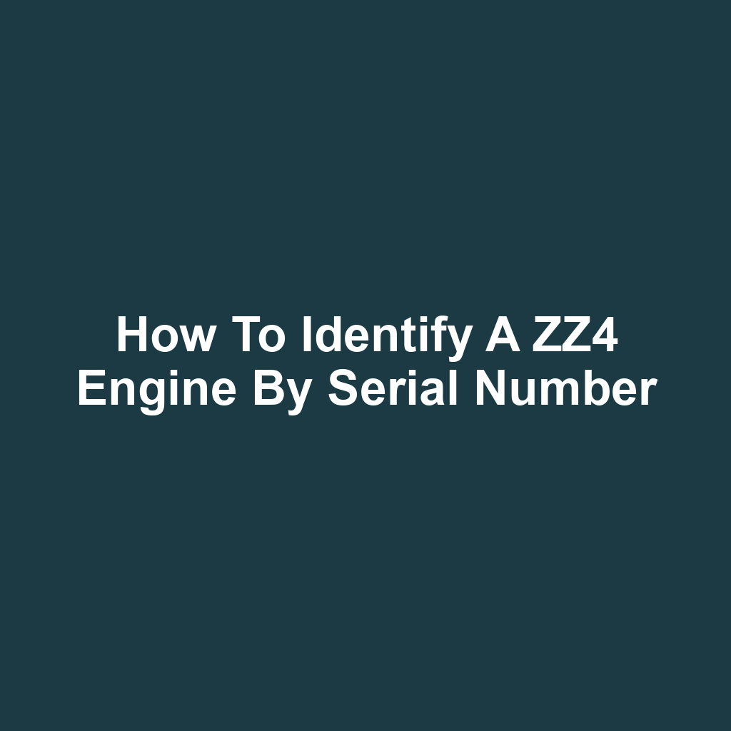 How to Identify a ZZ4 Engine by Serial Number