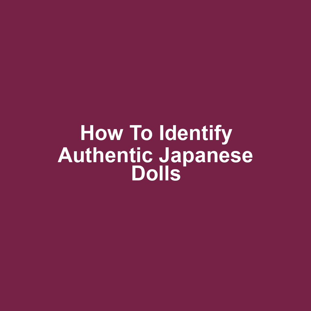 How to Identify Authentic Japanese Dolls