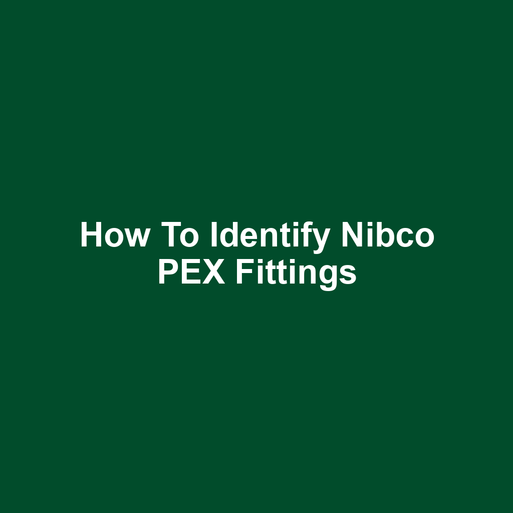 How to Identify Nibco PEX Fittings