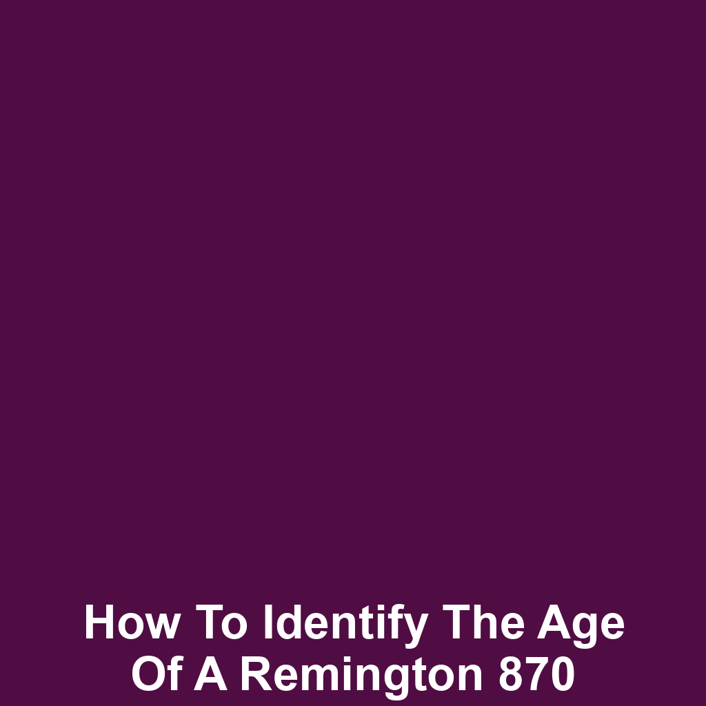 How to Identify the Age of a Remington 870