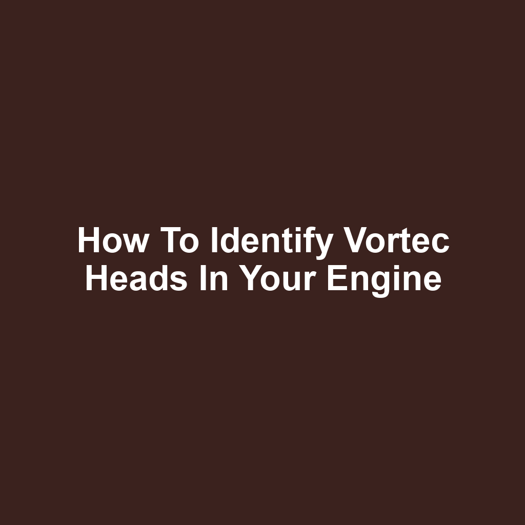 How to Identify Vortec Heads in Your Engine
