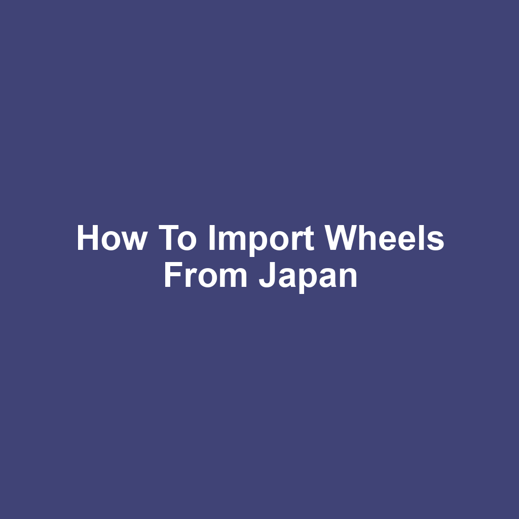 How to import wheels from japan