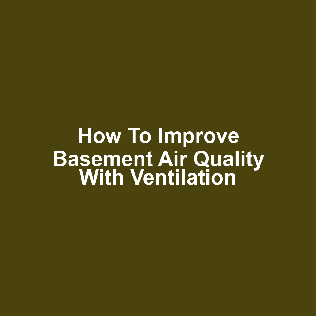 How to improve basement air quality with ventilation