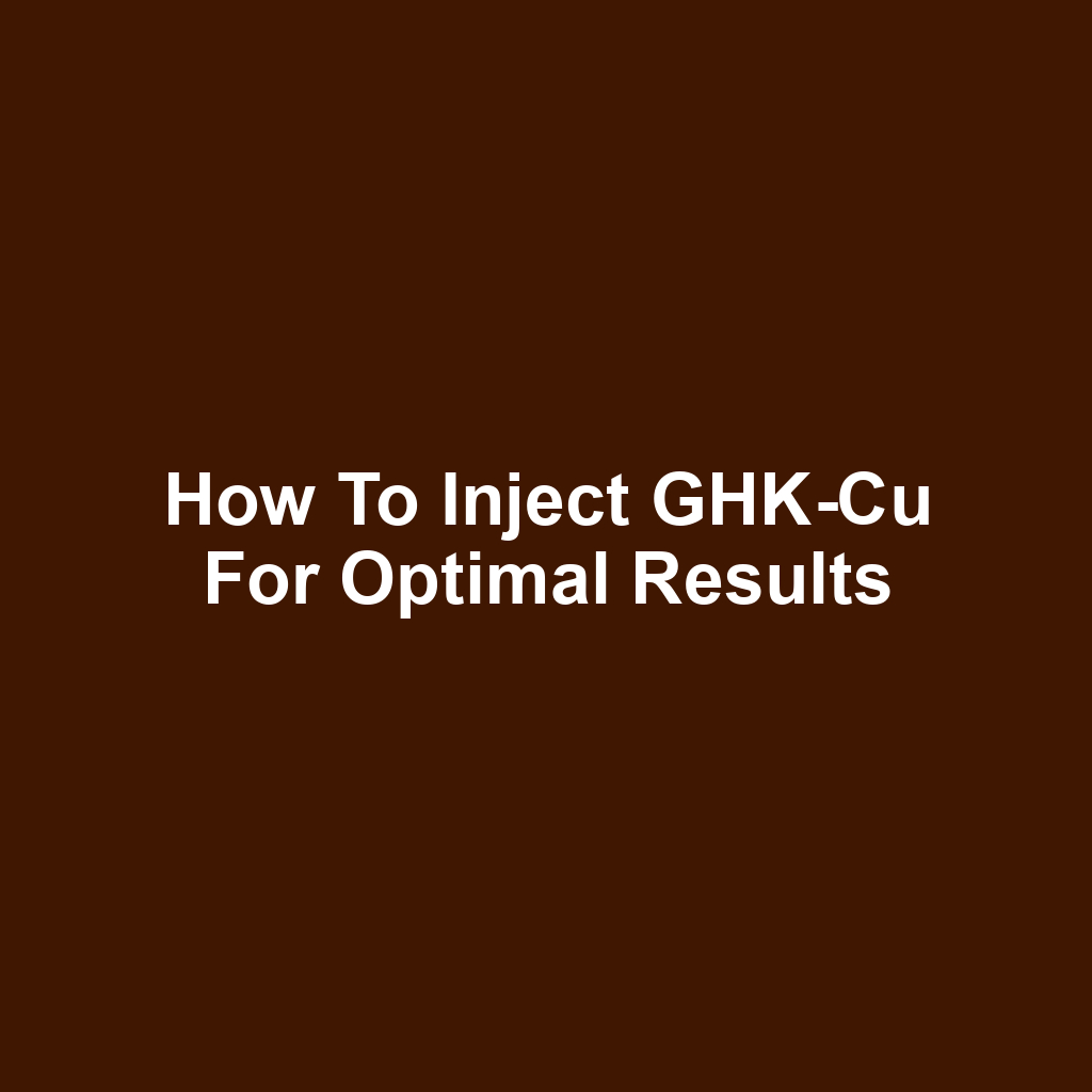 How to Inject GHK-Cu for Optimal Results