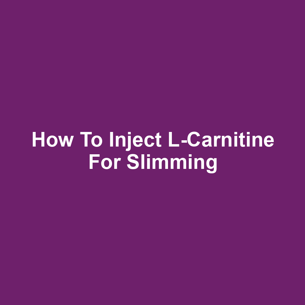 How to Inject L-Carnitine for Slimming