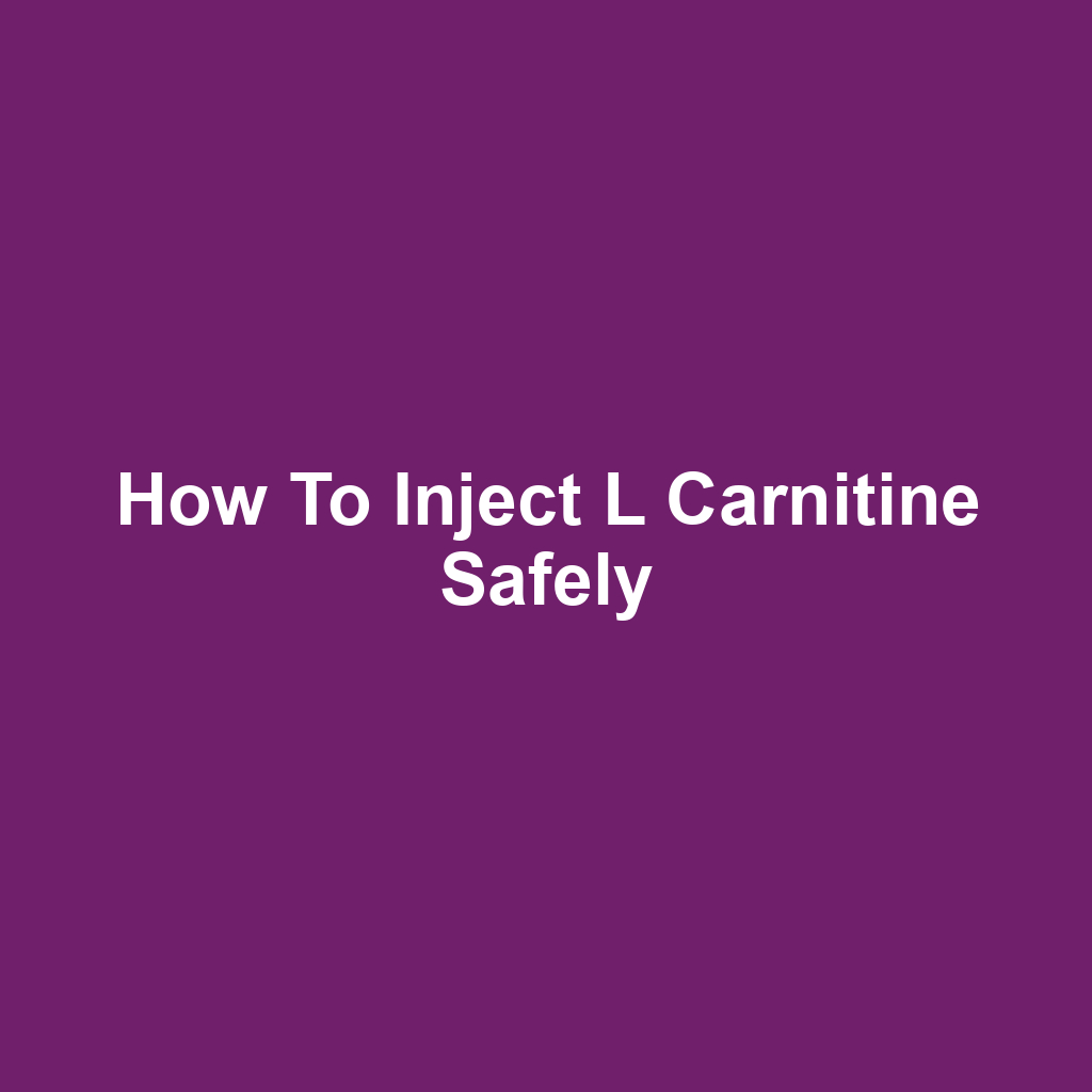 How to Inject L Carnitine Safely