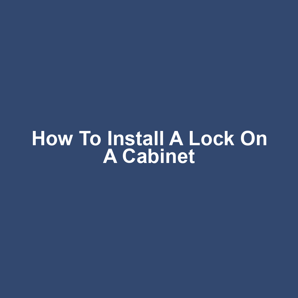 How to Install a Lock on a Cabinet