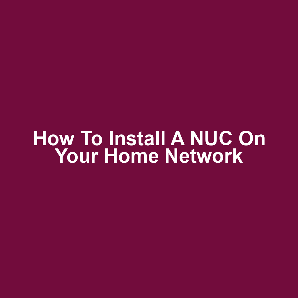 How to Install a NUC on Your Home Network