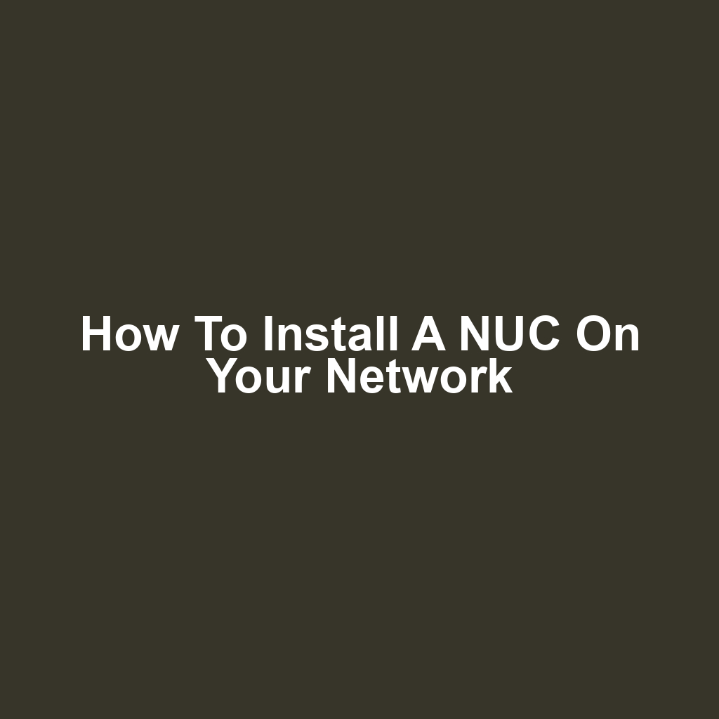 How to Install a NUC on Your Network