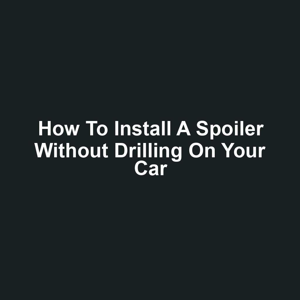 How to Install a Spoiler Without Drilling on Your Car