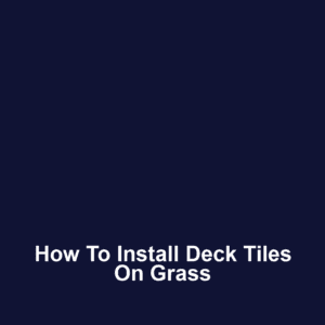 How to Install Deck Tiles on Grass