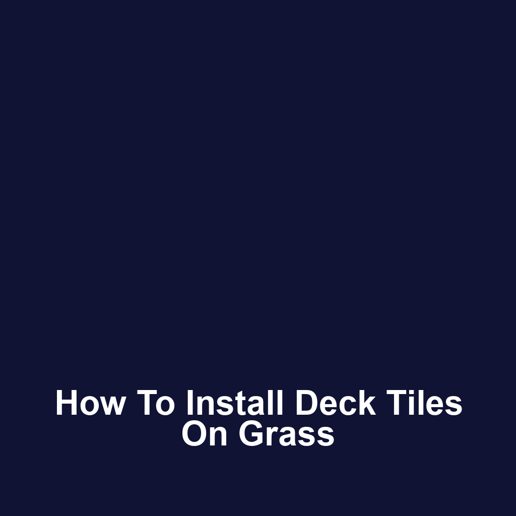 How to Install Deck Tiles on Grass