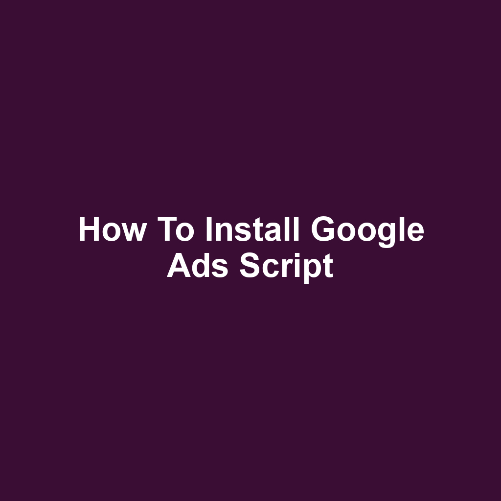 How to Install Google Ads Script