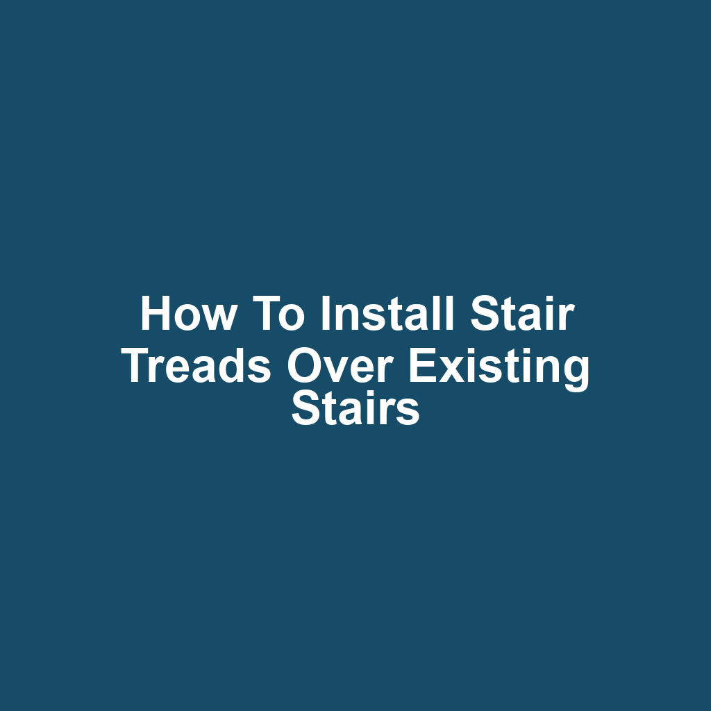 How to Install Stair Treads Over Existing Stairs