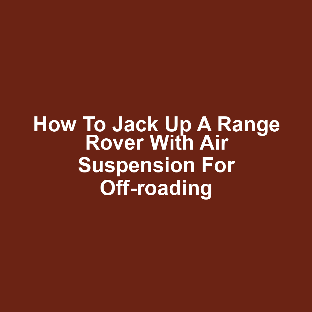 How to jack up a range rover with air suspension for off-roading