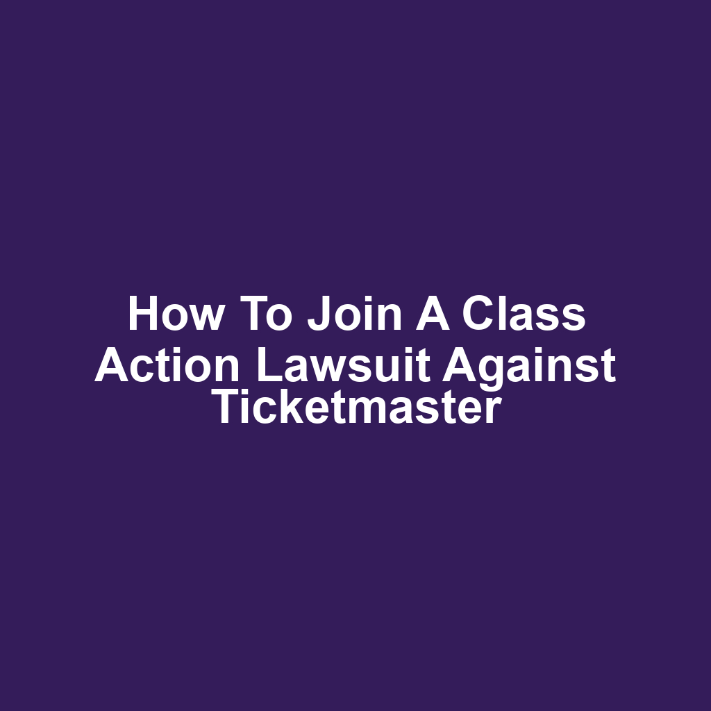 How to Join a Class Action Lawsuit Against Ticketmaster
