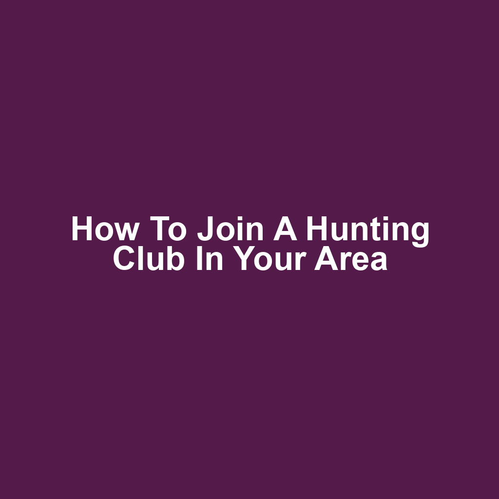 How to Join a Hunting Club in Your Area