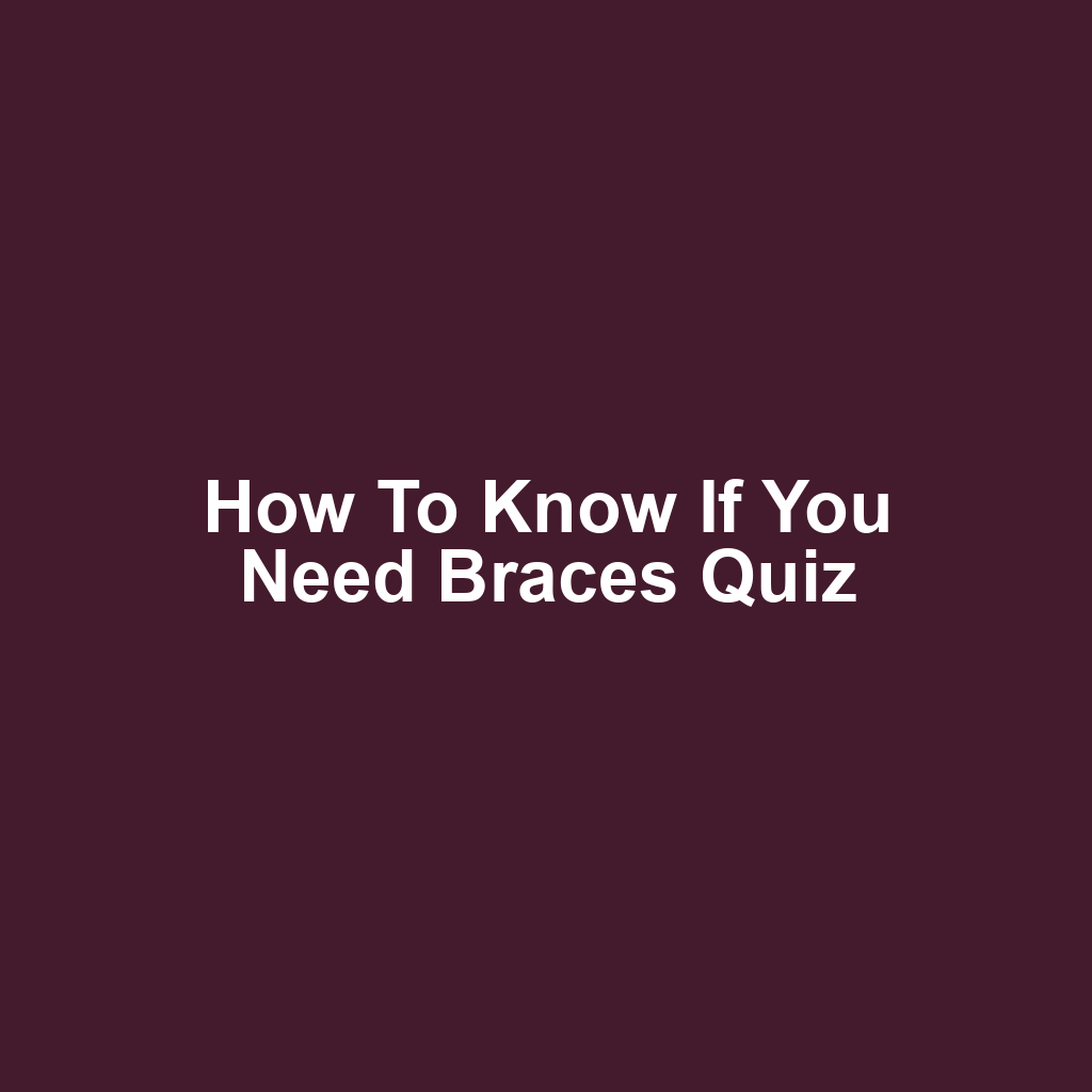 How to Know If You Need Braces Quiz