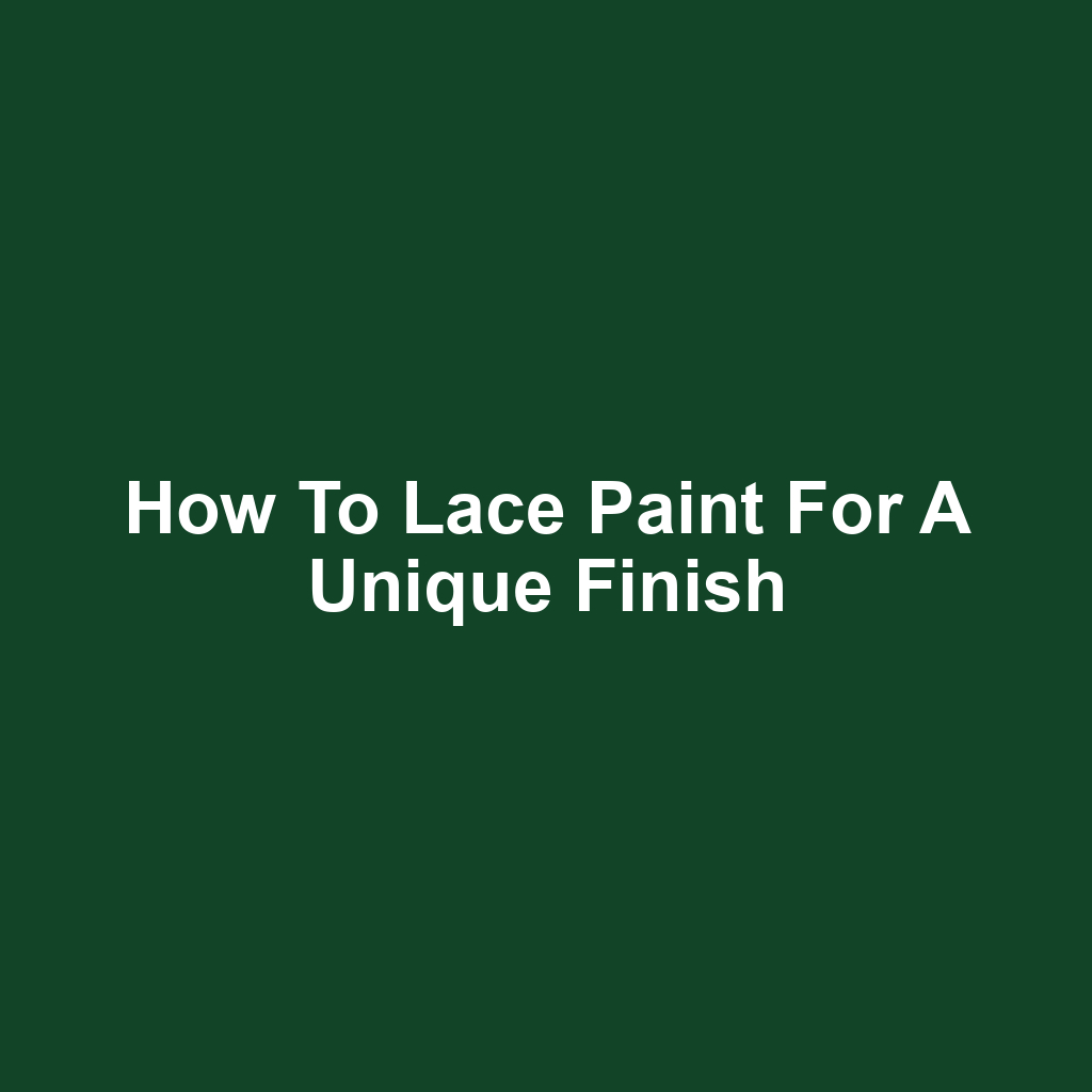 How to Lace Paint for a Unique Finish