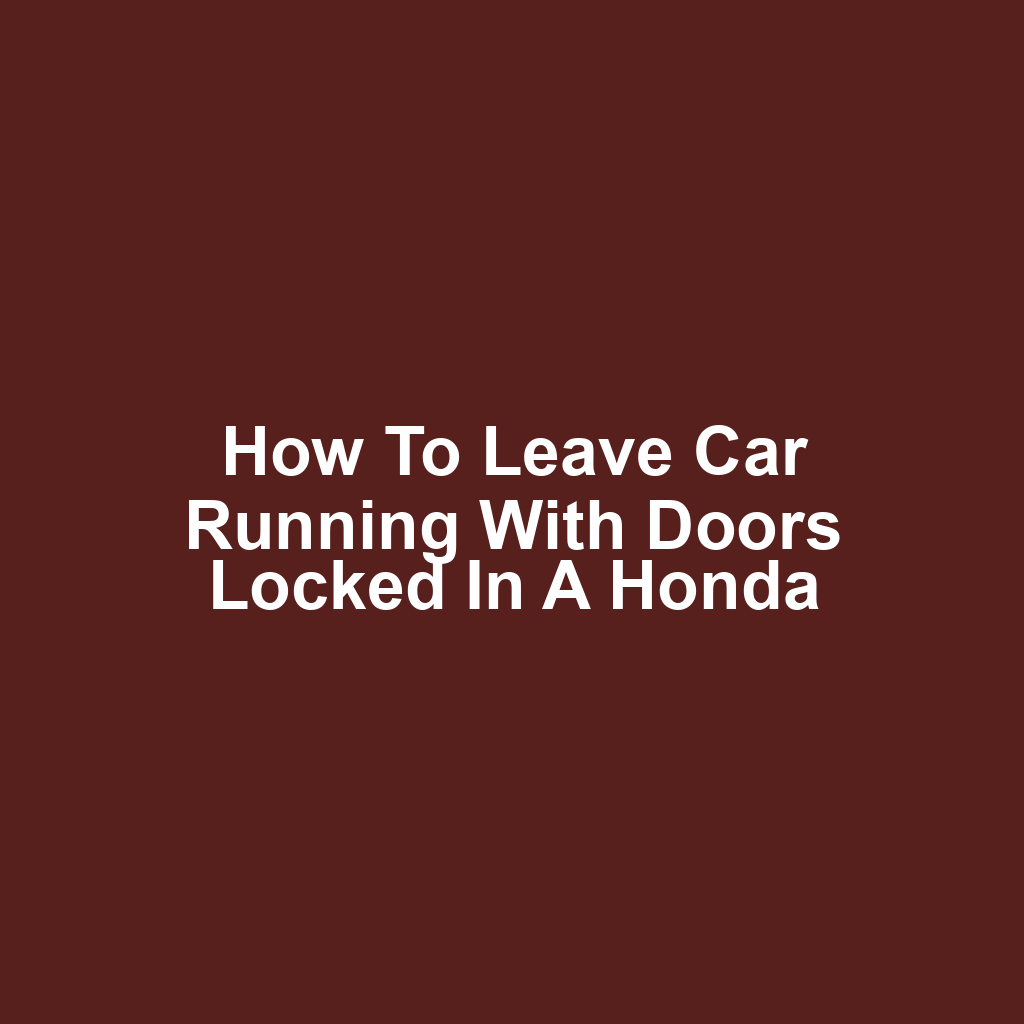 How to leave car running with doors locked in a honda