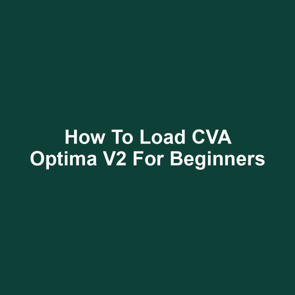 How to Load CVA Optima V2 for Beginners