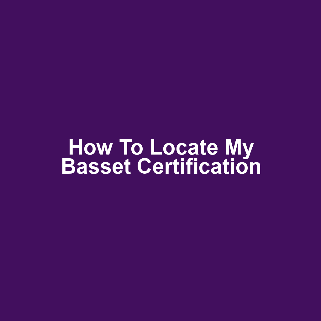 How to Locate My Basset Certification