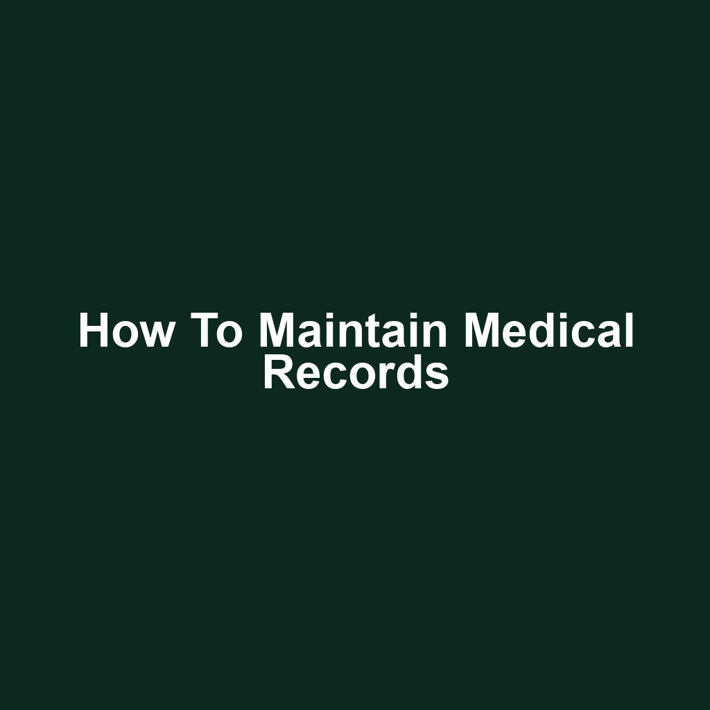 How to Maintain Medical Records