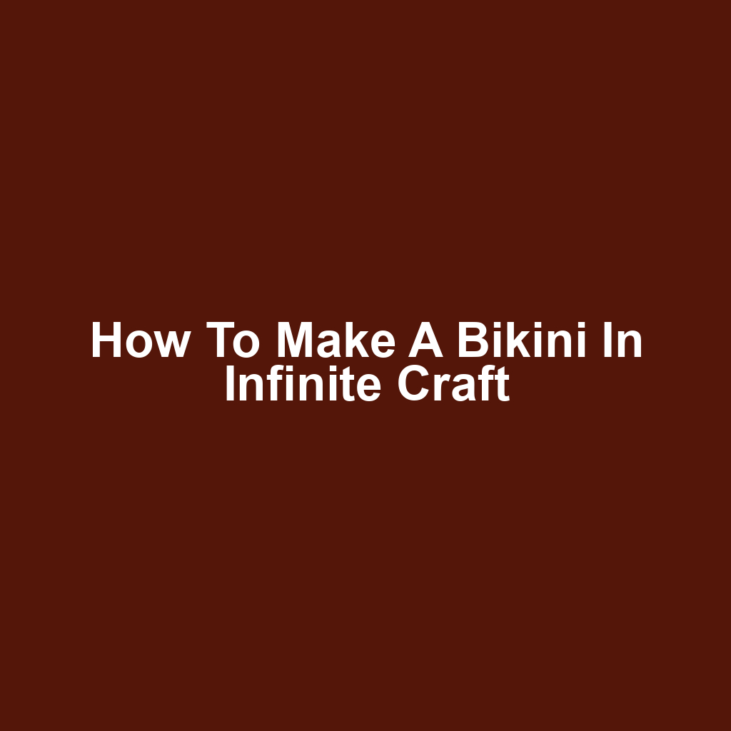 How to Make a Bikini in Infinite Craft
