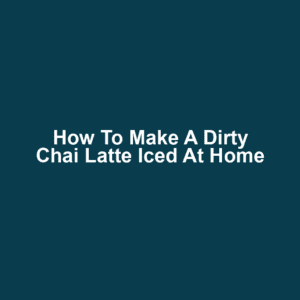 How to Make a Dirty Chai Latte Iced at Home