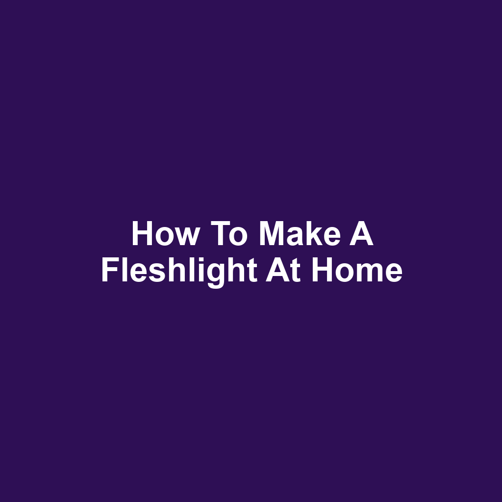 How to Make a Fleshlight at Home