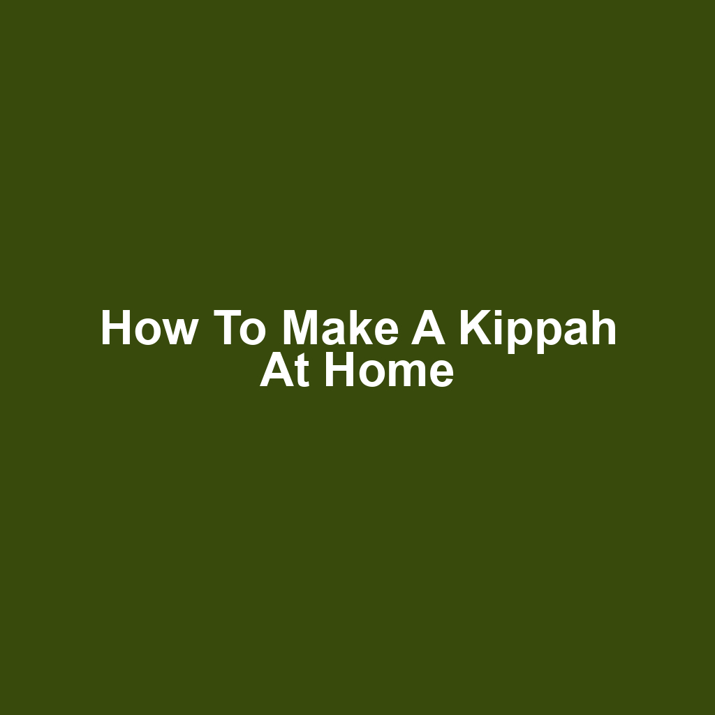 How to Make a Kippah at Home