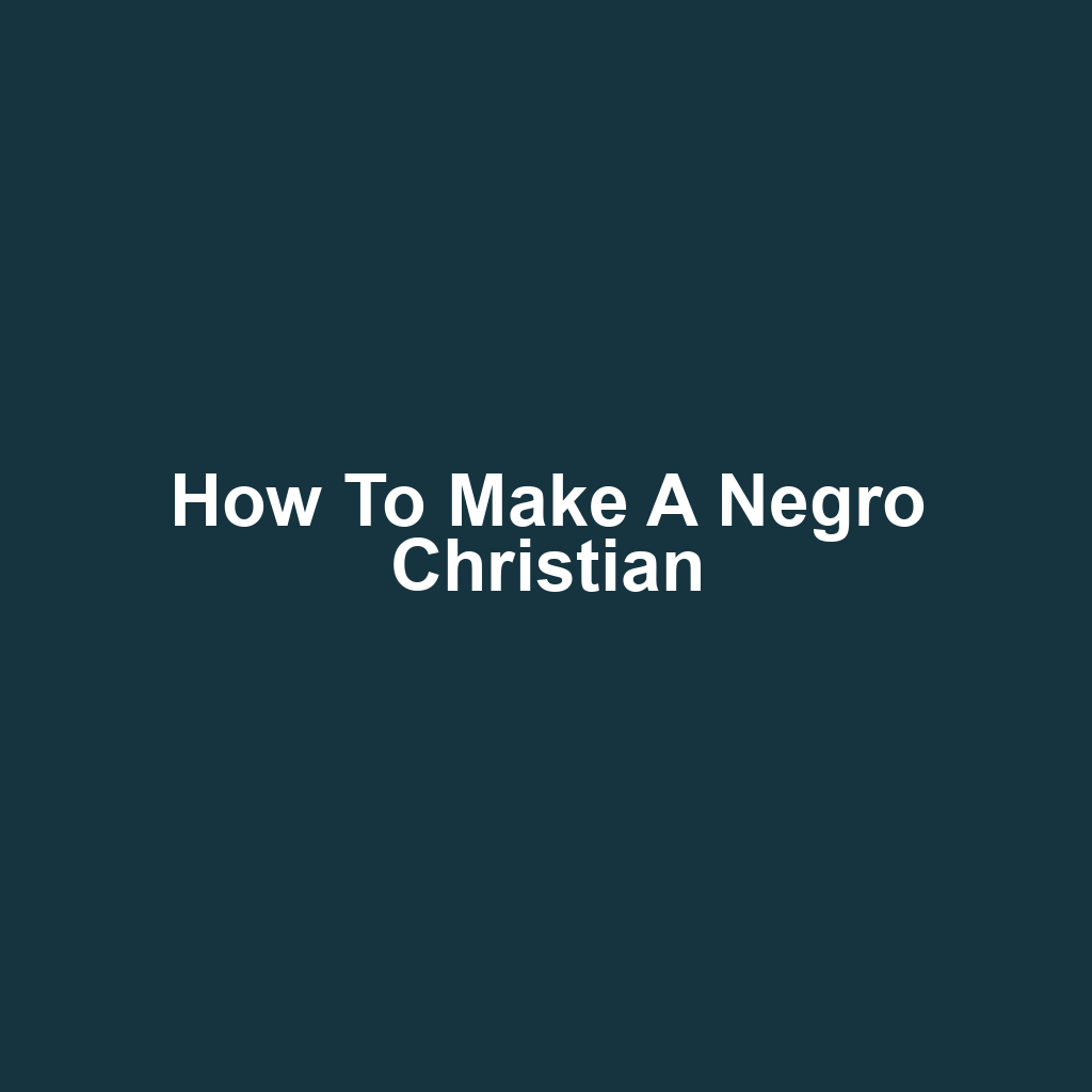 How to Make a Negro Christian