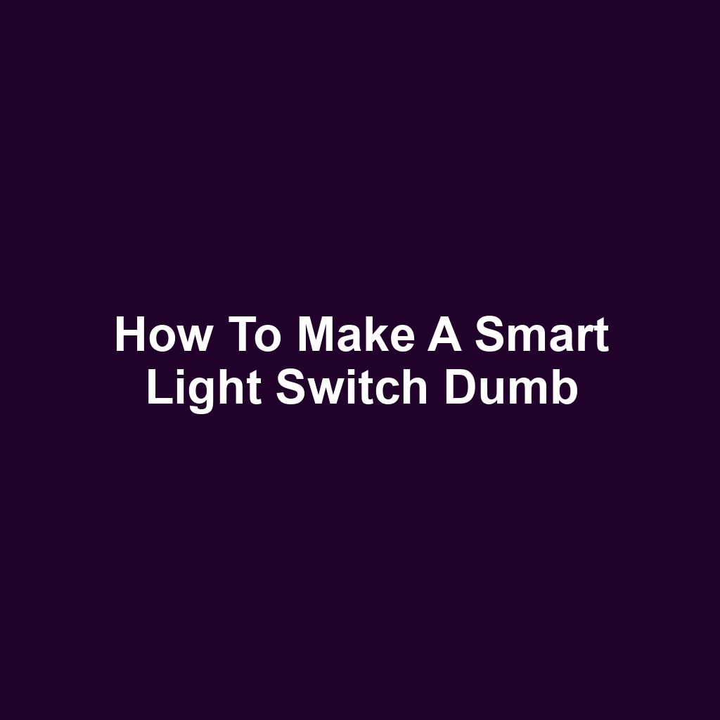 How to Make a Smart Light Switch Dumb