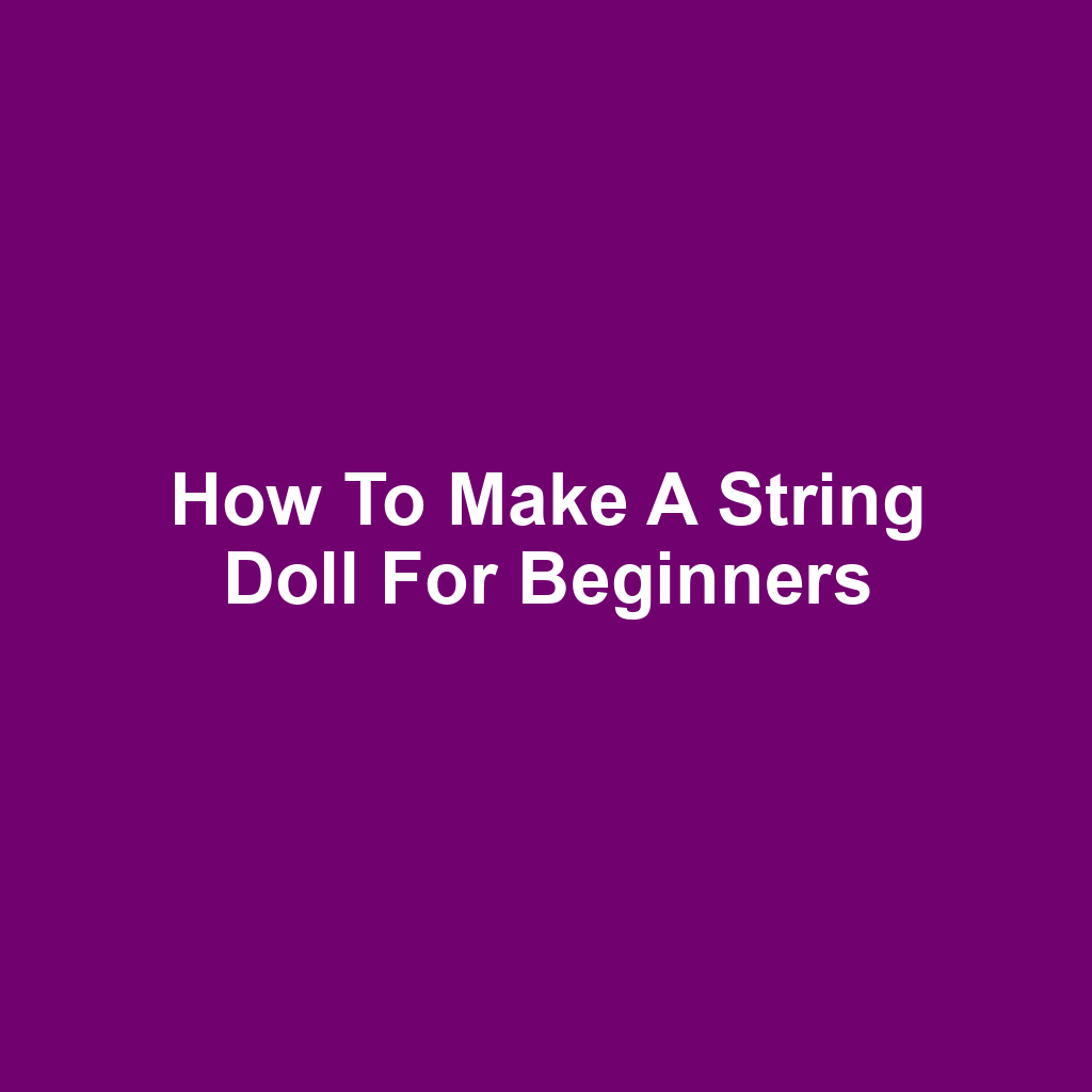 How to Make a String Doll for Beginners