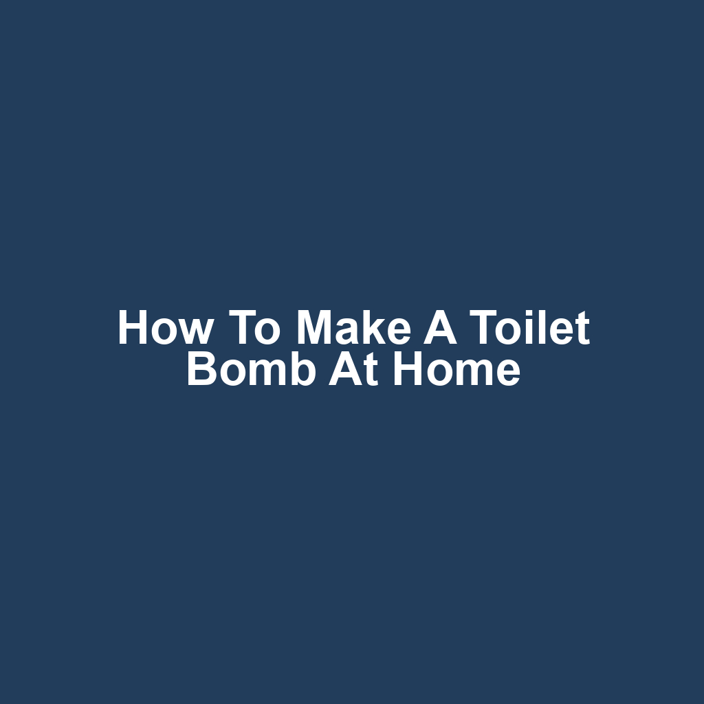 How to Make a Toilet Bomb at Home
