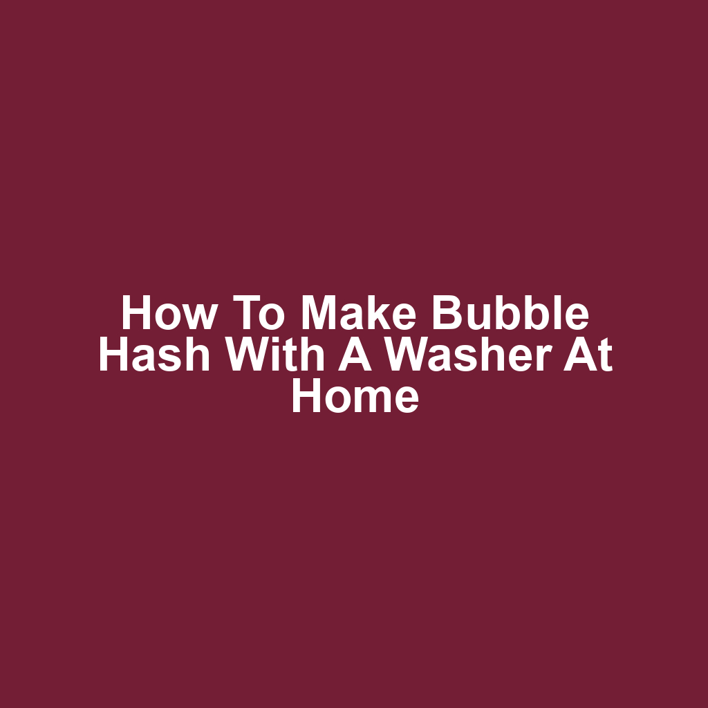 How to make bubble hash with a washer at home