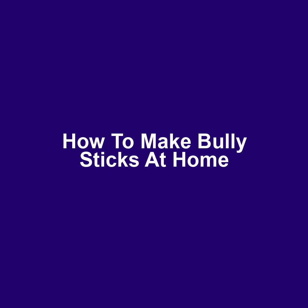 How to Make Bully Sticks at Home