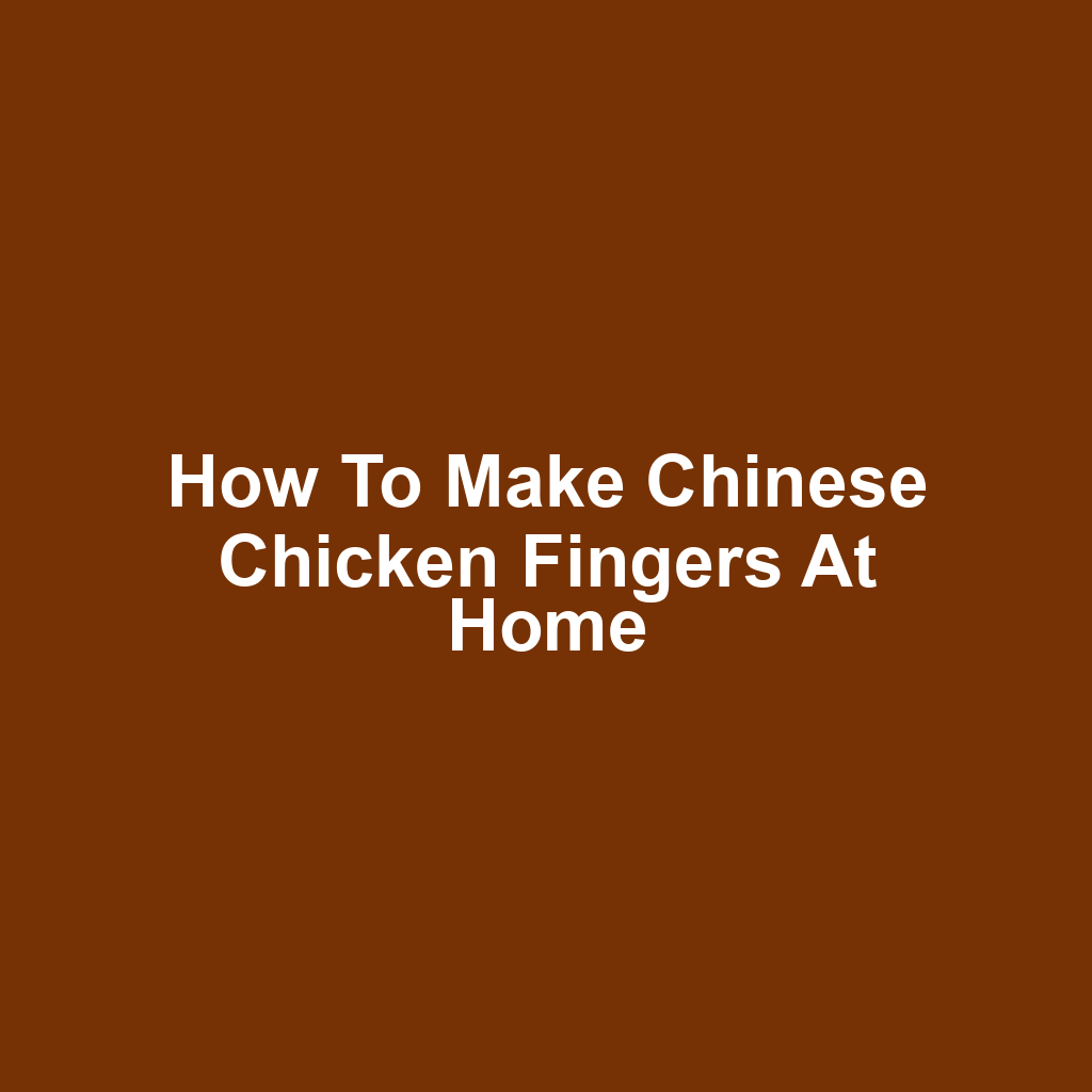 How to Make Chinese Chicken Fingers at Home