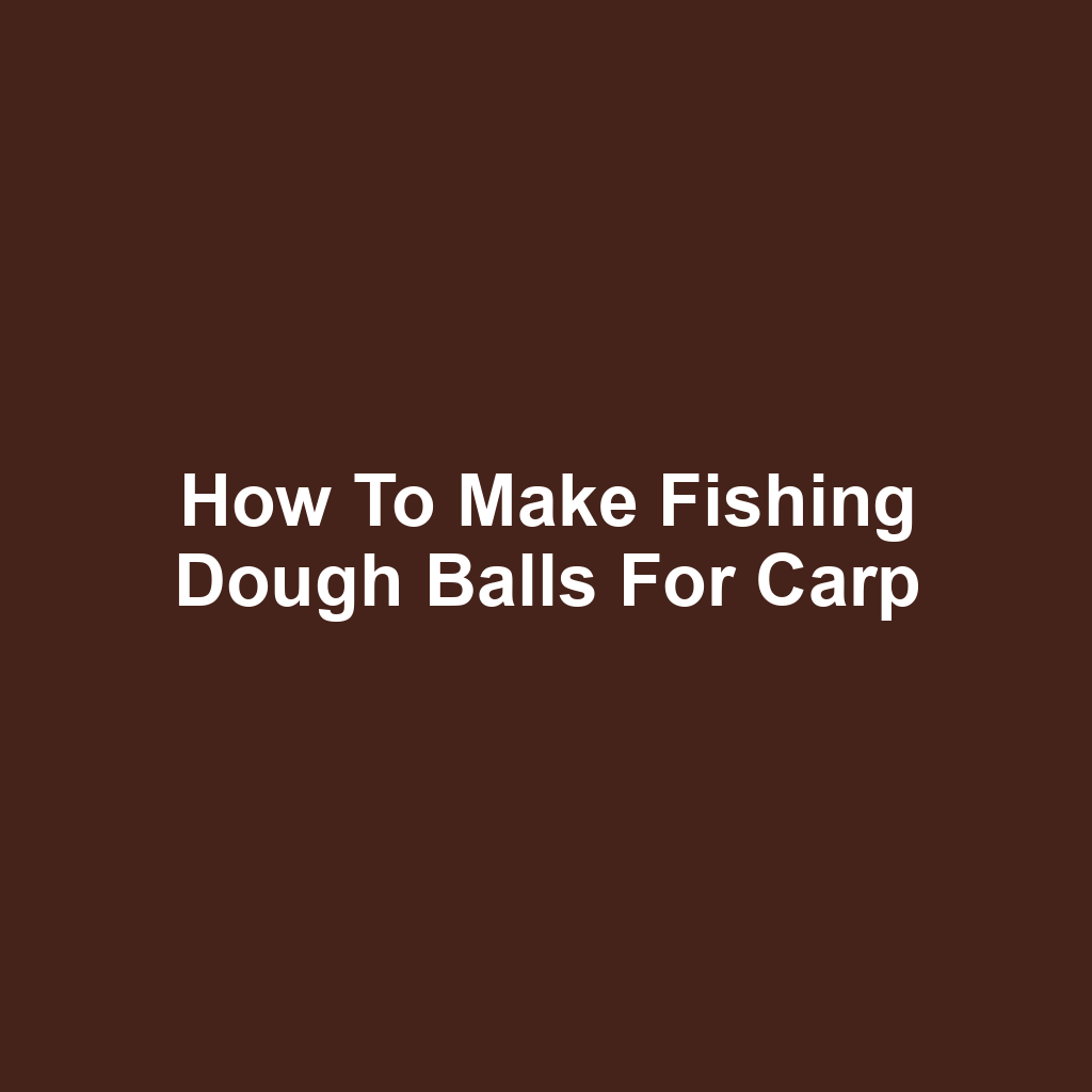 How to Make Fishing Dough Balls for Carp