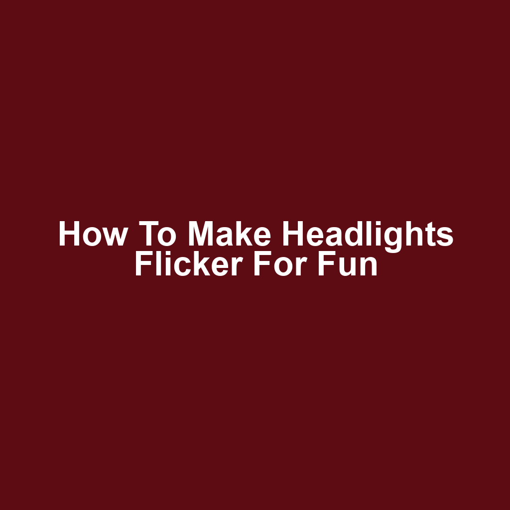 How to Make Headlights Flicker for Fun