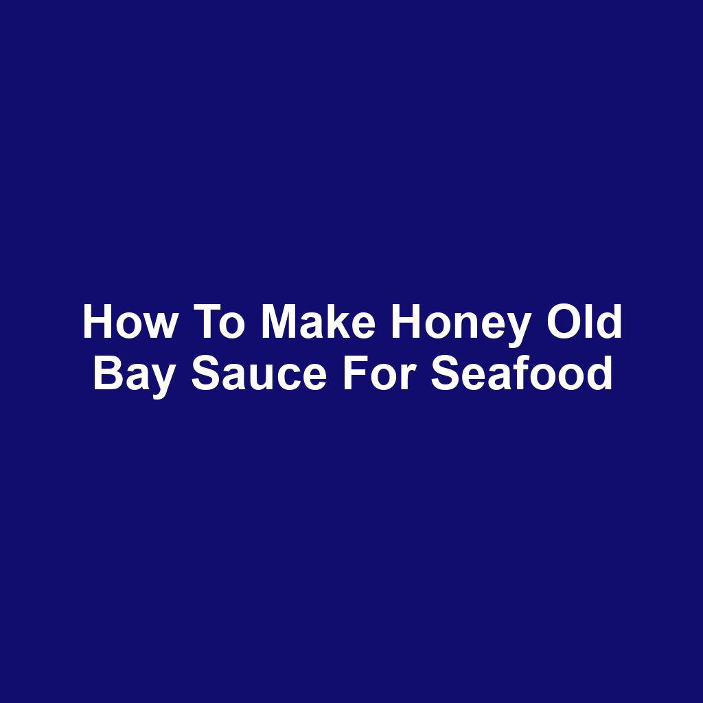 How to Make Honey Old Bay Sauce for Seafood