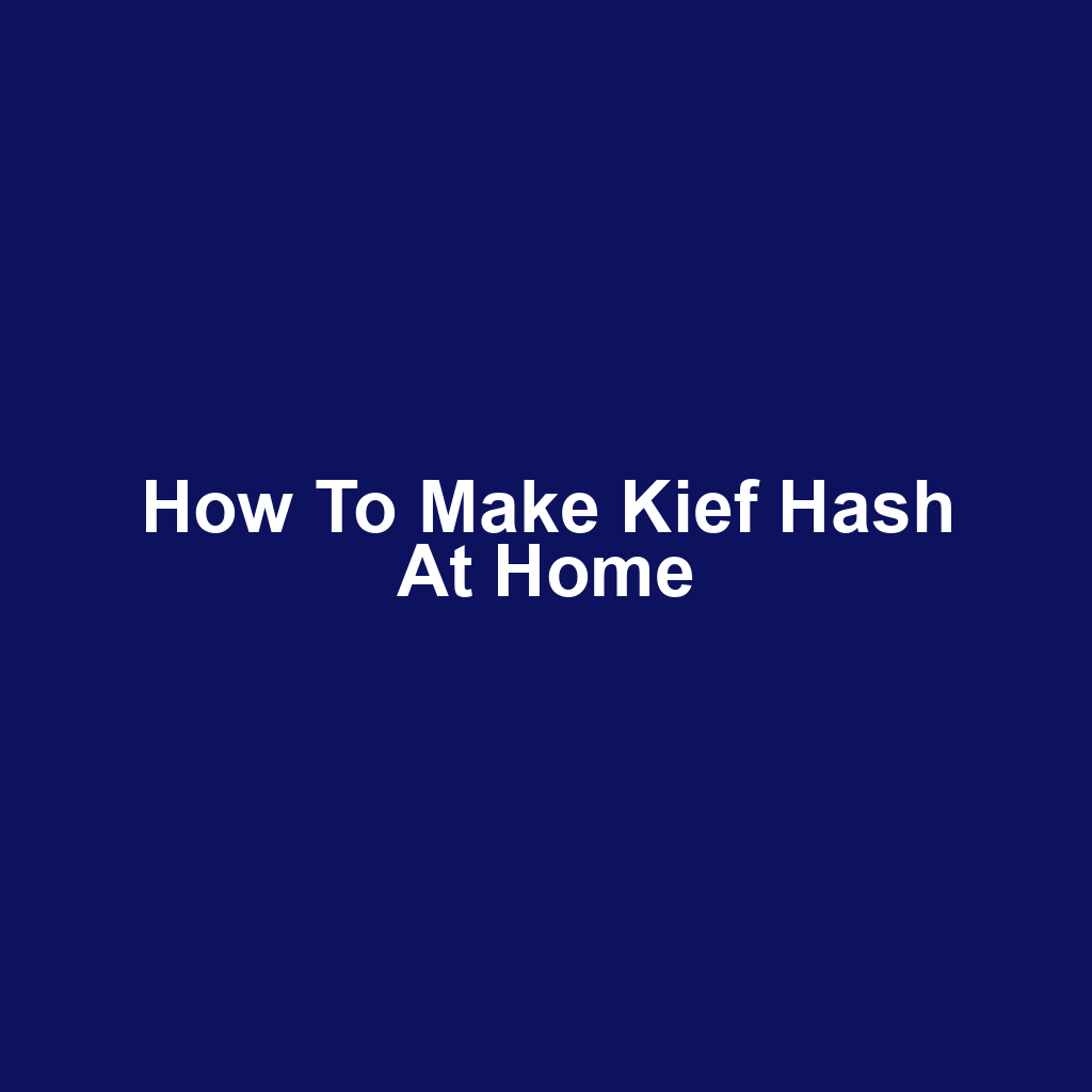 How to Make Kief Hash at Home