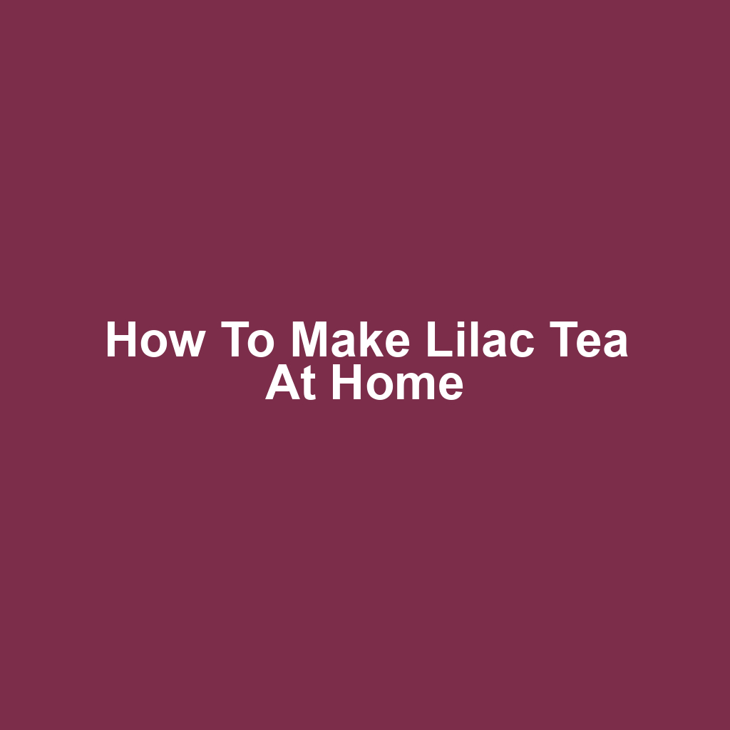 How to Make Lilac Tea at Home