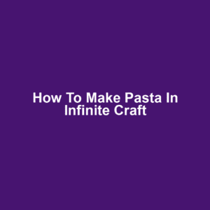 How to Make Pasta in Infinite Craft