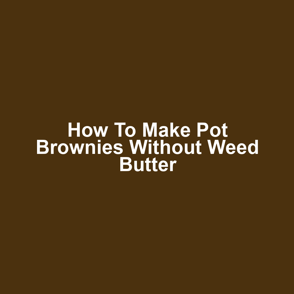 How to Make Pot Brownies Without Weed Butter