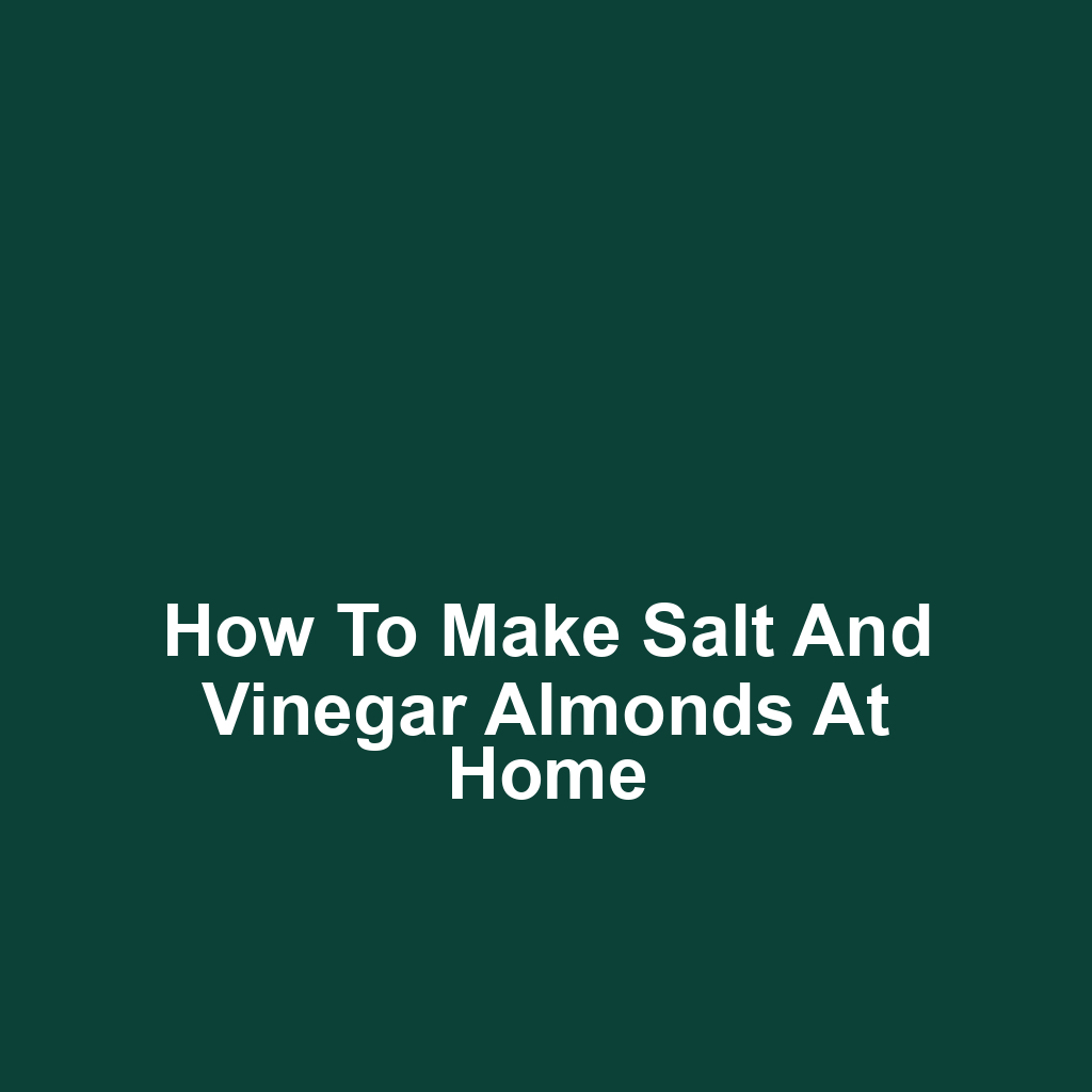 How to Make Salt and Vinegar Almonds at Home