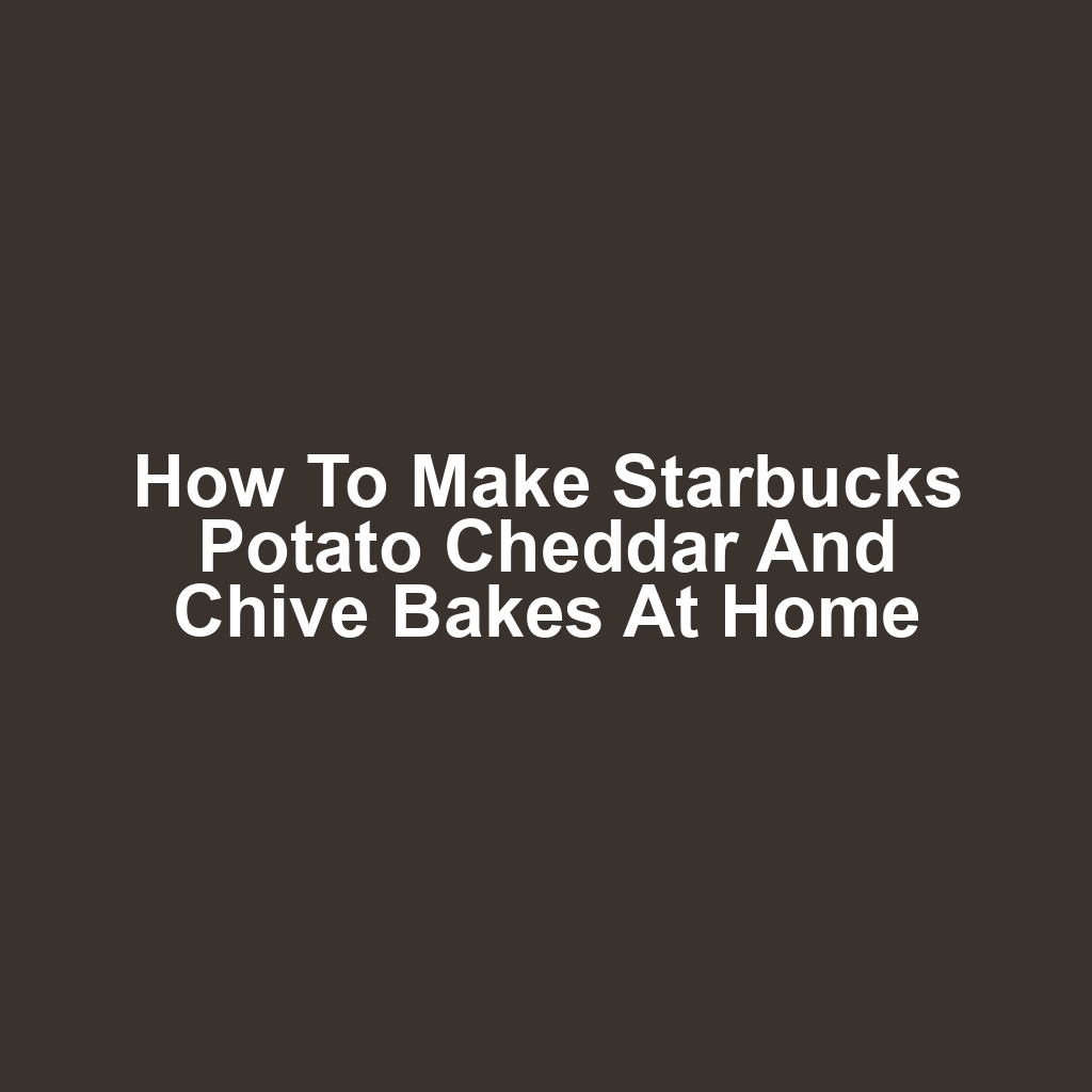 How to Make Starbucks Potato Cheddar and Chive Bakes at Home
