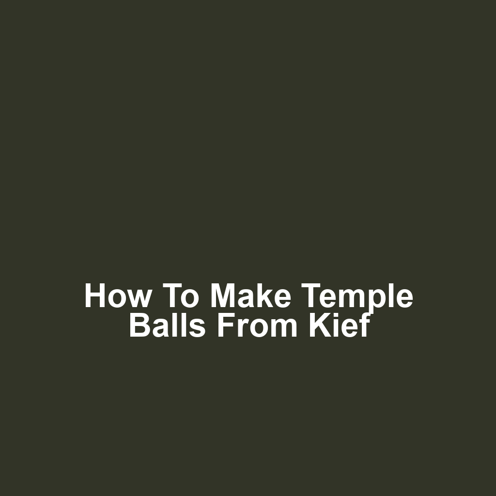 How to make temple balls from kief