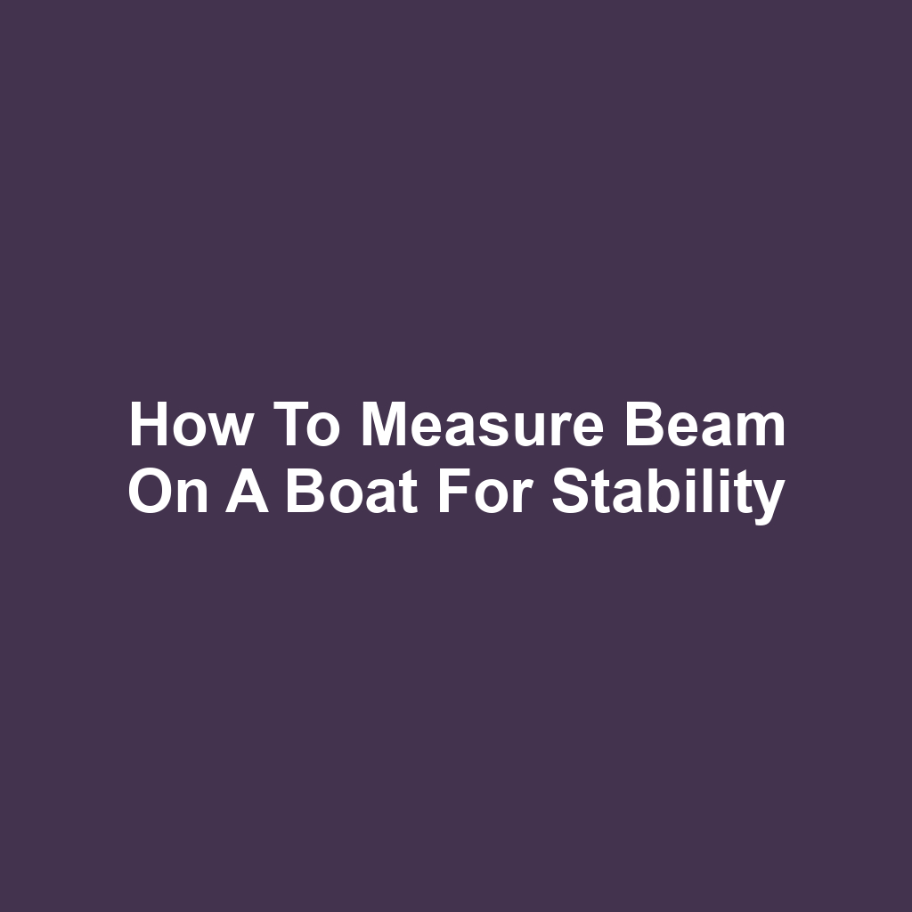 How to Measure Beam on a Boat for Stability